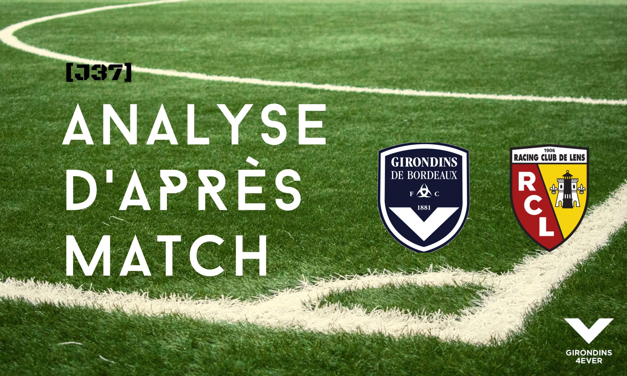 Girondins4Ever - [J37] L’analyse complète de Bordeaux-Lens (Tops, Flops ...